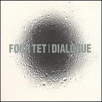 Four Tet - Dialogue