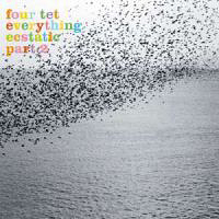 Four Tet - Everything Ecstatic (Part 2)