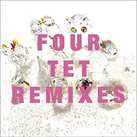 Four Tet - Remixes (CD 1)