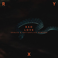 Ry Cuming - Bad Love - Eagles & Butterflies Remixes (Single)