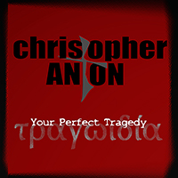 Christopher Anton - Your Perfect Tragedy