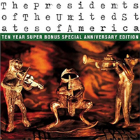 Presidents of the United States of America - Ten Year Super Bonus Special (Anniversary Edition)