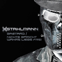 Stahlmann - Bastard / Nichts Spricht Wahre Liebe Frei (Single)