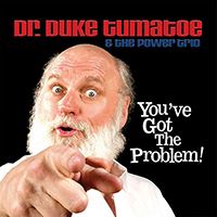 Duke Tumatoe - You've Got the Problem!