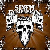 Sixth Dimension - Nikdy Nevis Kdy
