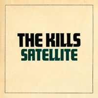 Kills - Satellite (Single)