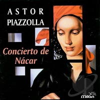Astor Piazzolla - Concierto De Nacar, 1983