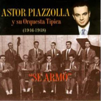 Astor Piazzolla - Astor Piazzolla y su Orquesta Tipica - Se Armo (1946-48)