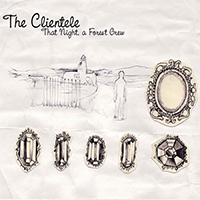 Clientele - That Night, a Forest Grew (EP)
