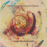 Dennis Gonzalez Band Of Sorcerers - Songs Of Early Autumn