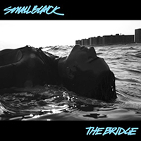Small Black - The Bridge (Single)