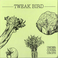 Tweak Bird - Under Cover Crops (EP)