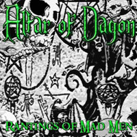 Altar Of Dagon - Rantings Of Mad Men