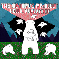 Octopus Project - Hello, Avalanche