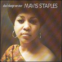 Mavis Staples - Don't Change Me Now