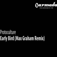 Max Graham - Protoculture - Early Bird (Max Graham Remix) [Single] 