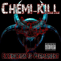 Chemi-Kill - Extinction Is Permanent