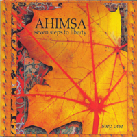 Ahimsa - Seven Steps To Liberty: Step One