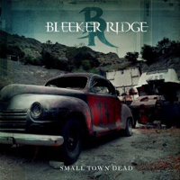 Bleeker Ridge - Small Town Dead (Special Edition)