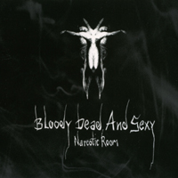 Bloody Dead and Sexy - Narcotic Room