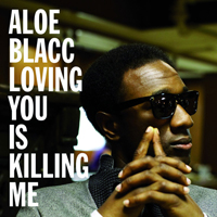 Aloe Blacc - Loving You Is Killing Me (Single)