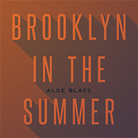 Aloe Blacc - Brooklyn In The Summer (Single) (feat. Jordan Palmer/Aroyn Davis/Jay Stolar)