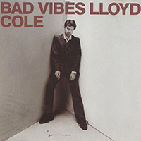 Lloyd Cole & The Commotions - Bad Vibes