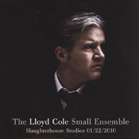 Lloyd Cole & The Commotions - Small Ensemble - Slaughterhouse Studios (22 Jan 2010)