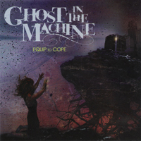 Ghost In The Machine - Equip To Cope