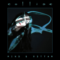 Collide (USA) - Mind & Matter (CD 2)
