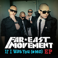 Far East Movement - If I Was You (OMG) (EP)