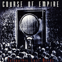 Course Of Empire - Telepathic Last Words (Limited Edition)