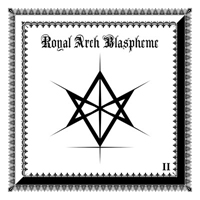 Royal Arch Blaspheme - II