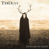 To Dust - False God of Death