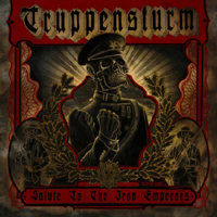 Truppensturm - Salute To The Iron Emperors