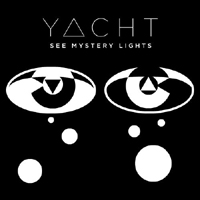 Yacht - See Mystery Lights