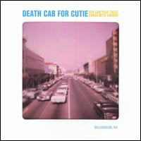 Death Cab For Cutie - You Can Play These Songs With