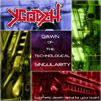 YGODEH - Dawn Of The Technological Singularity