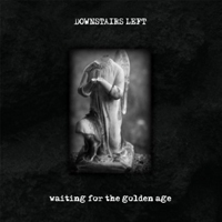 Downstairs Left - Waiting For The Golden Age