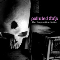 Polluted Axis - The Trepanation Nation