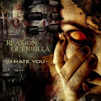 Reaxion Guerrilla - I Hate You