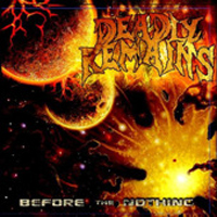 Deadly Remains - Before The Nothing