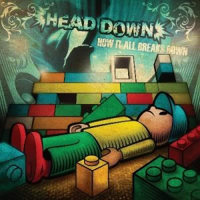 Head Down - How It All Breaks Down
