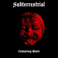 Subterrestrial - Conspiracy Music