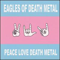 Eagles Of Death Metal - Peace Love Death Metal