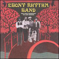 Ebony Rhythm Band - Soul Heart Transplant: The Lamp Sessions