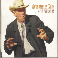 Watermelon Slim - Watermelon Slim & The Workers