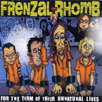 Frenzal Rhomb - For The Term Of Their Unnatural Lives