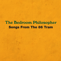 Bedroom Philosopher - Songs From The 86 Tram