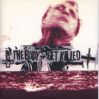 Body - The Body / Get Killed